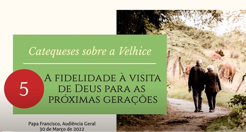 Catequese: A Velhice – A fidelidade à visita de Deus para as próximas gerações